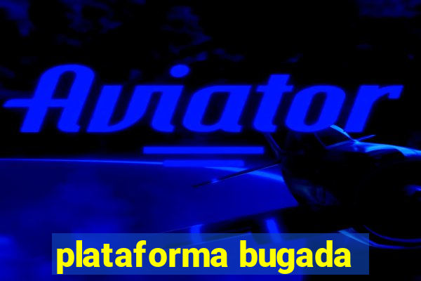 plataforma bugada