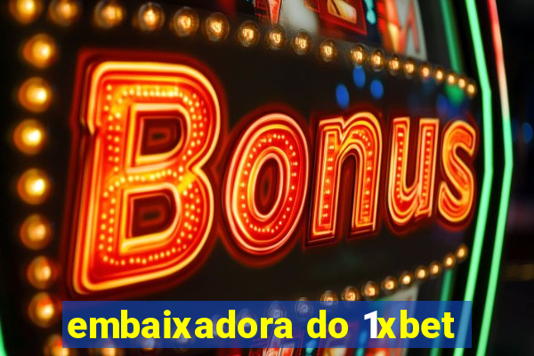 embaixadora do 1xbet