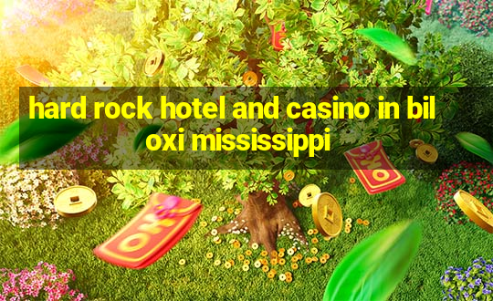 hard rock hotel and casino in biloxi mississippi