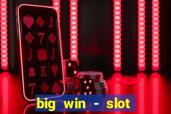 big win - slot casino online