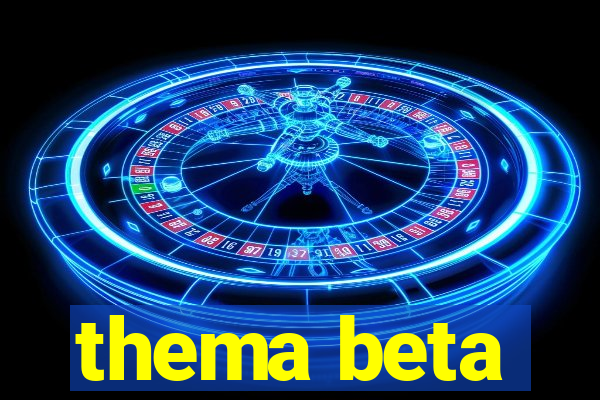 thema beta