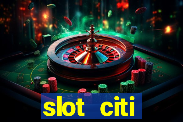 slot citi бонусы за регистрацию киев