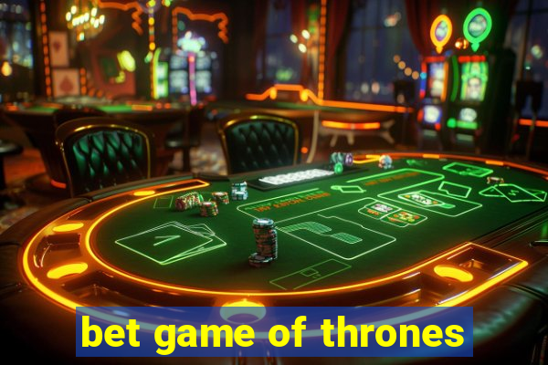 bet game of thrones