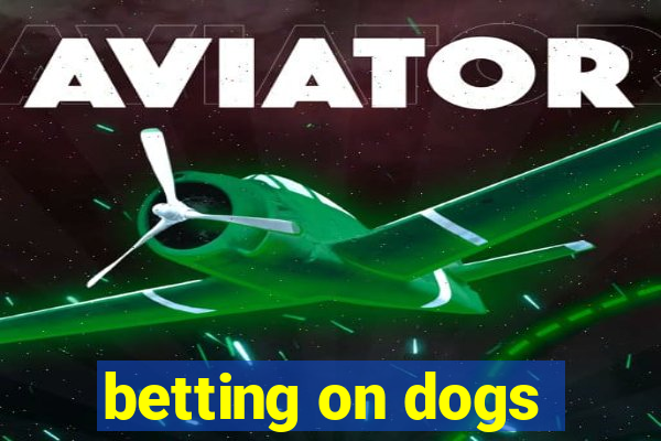 betting on dogs