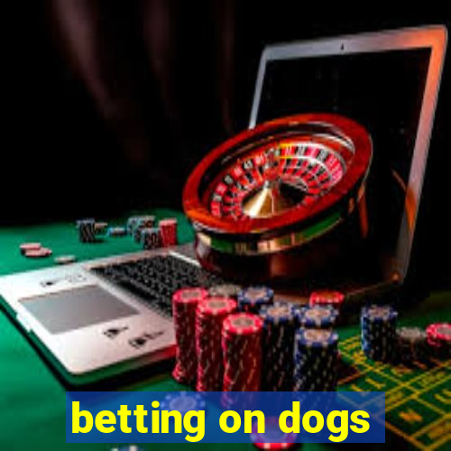 betting on dogs