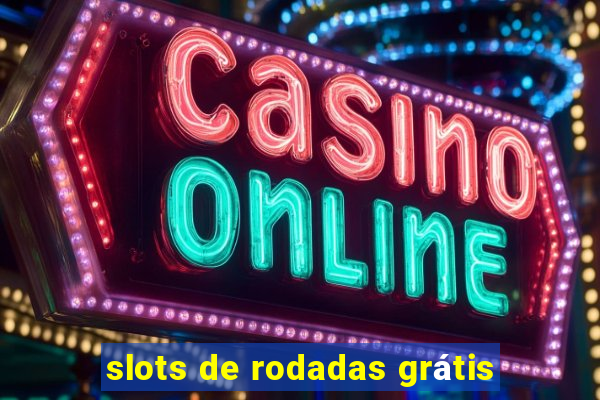 slots de rodadas grátis