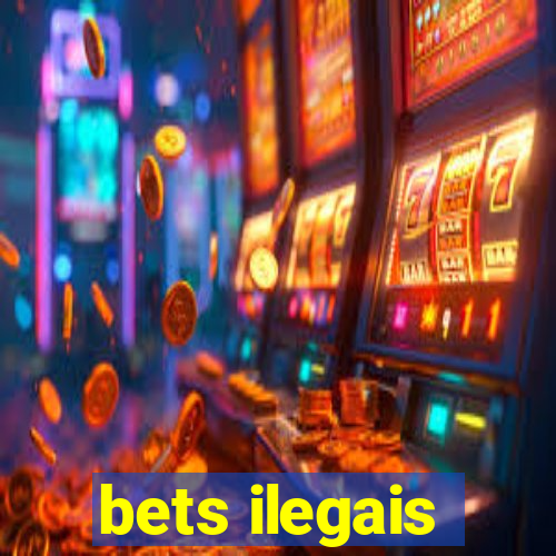 bets ilegais