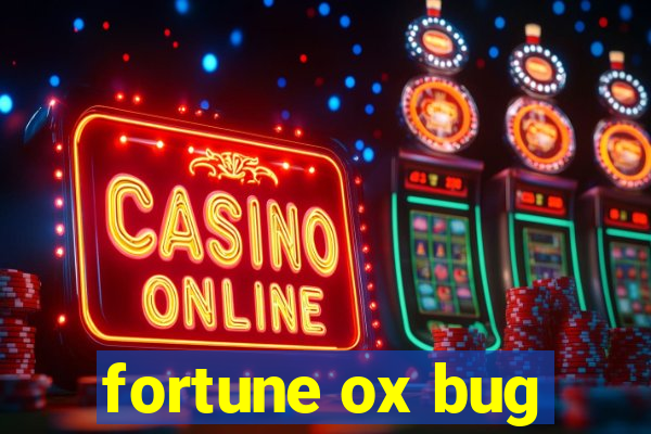 fortune ox bug