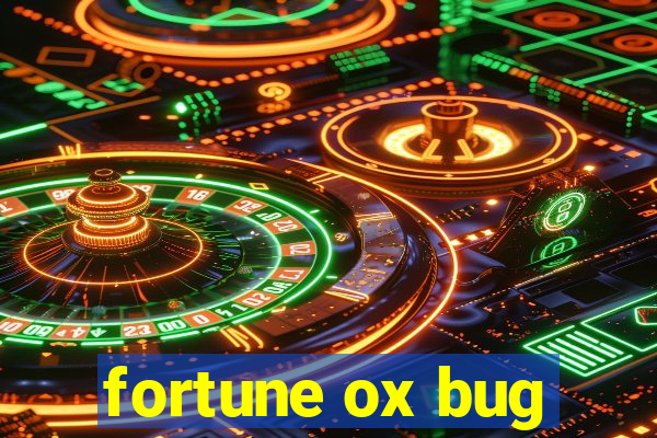 fortune ox bug