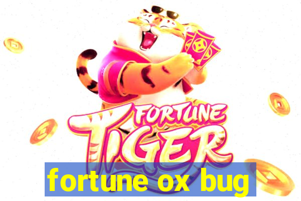 fortune ox bug