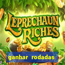 ganhar rodadas gratis sem deposito