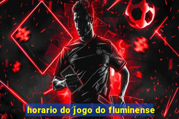 horario do jogo do fluminense