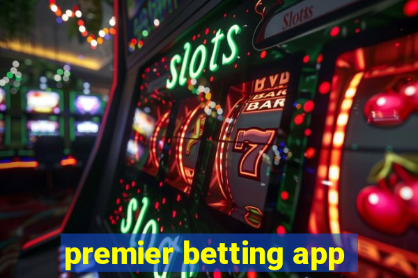 premier betting app