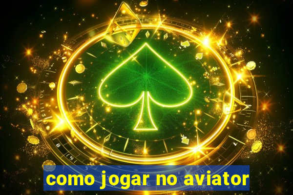 como jogar no aviator