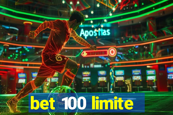 bet 100 limite