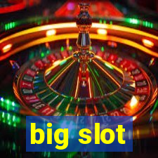 big slot