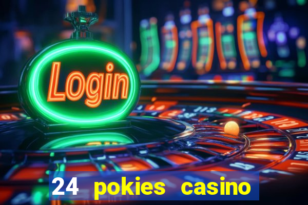 24 pokies casino play free