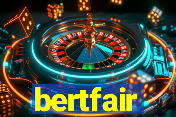 bertfair