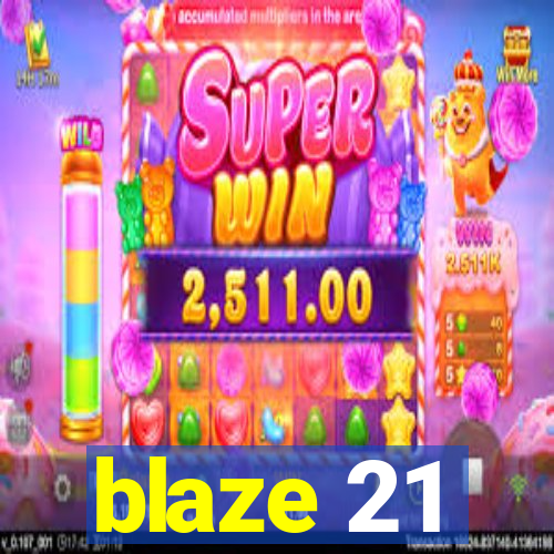 blaze 21