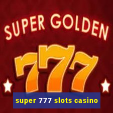 super 777 slots casino