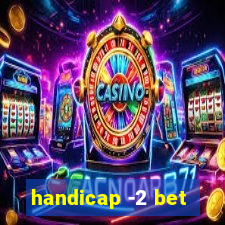 handicap -2 bet