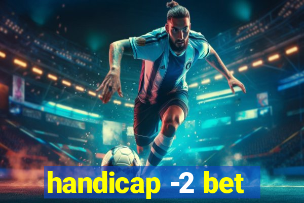 handicap -2 bet