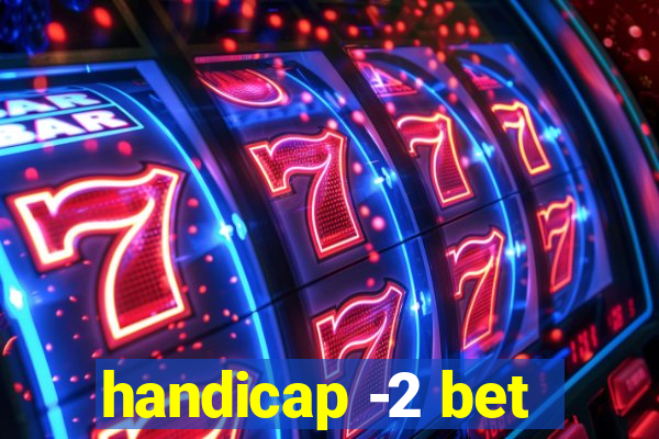 handicap -2 bet