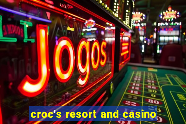 croc's resort and casino