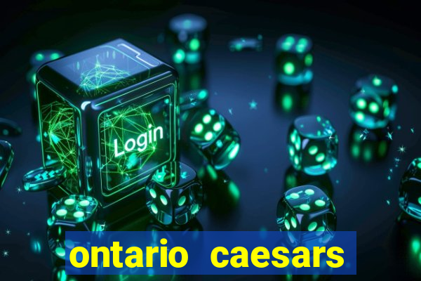 ontario caesars casino bonus