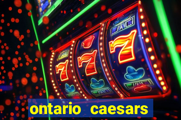 ontario caesars casino bonus