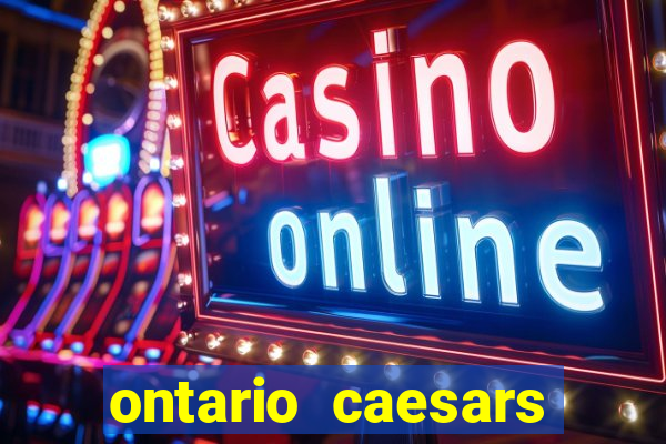 ontario caesars casino bonus