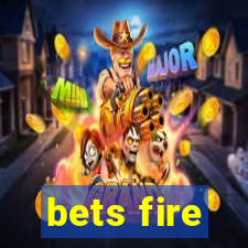 bets fire