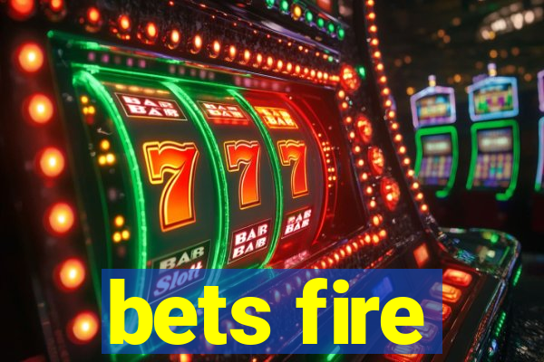 bets fire