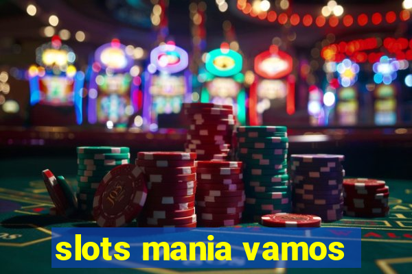 slots mania vamos