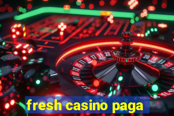 fresh casino paga