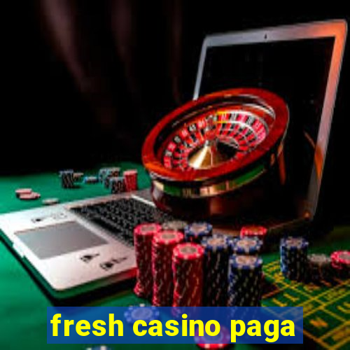 fresh casino paga