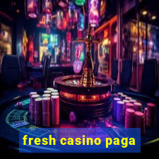 fresh casino paga