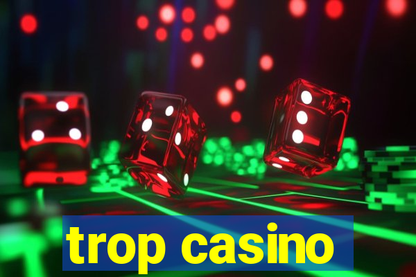 trop casino