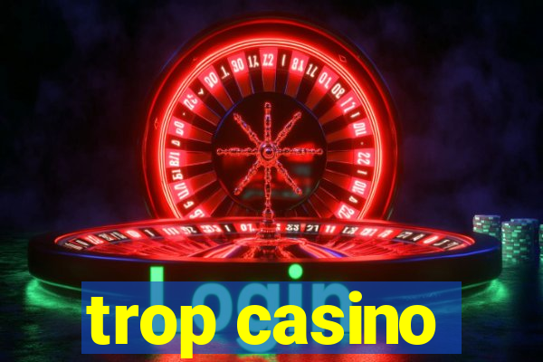 trop casino