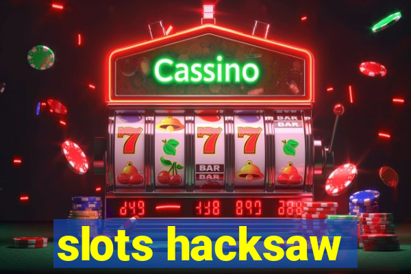 slots hacksaw