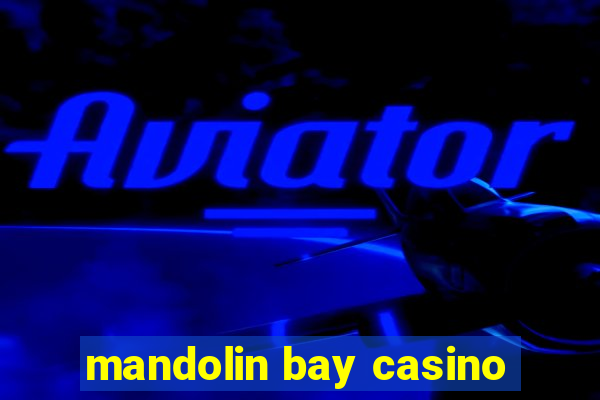 mandolin bay casino