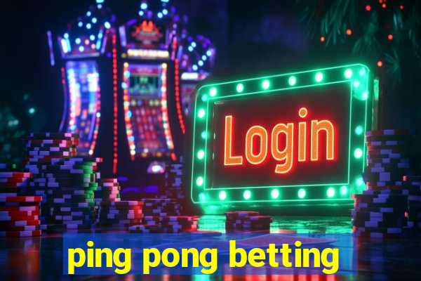 ping pong betting