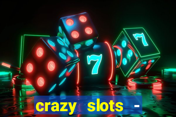 crazy slots - casino 777