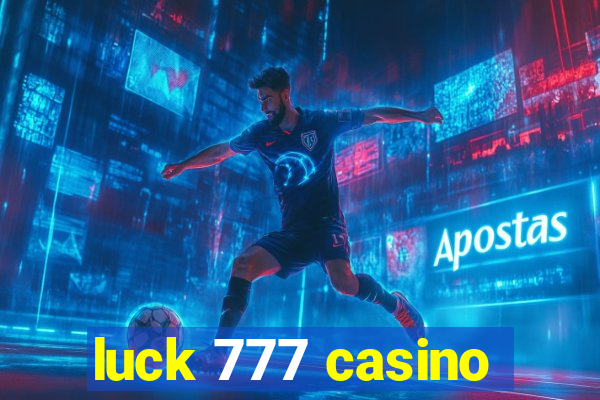 luck 777 casino