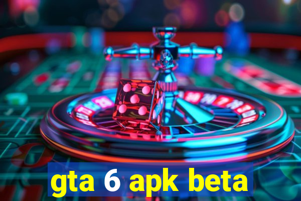 gta 6 apk beta