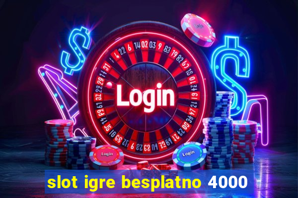 slot igre besplatno 4000