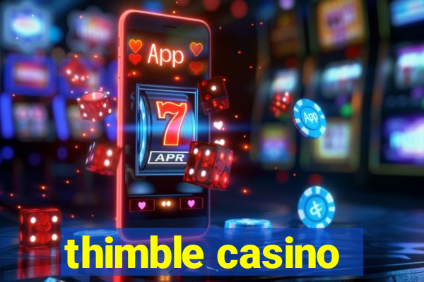 thimble casino