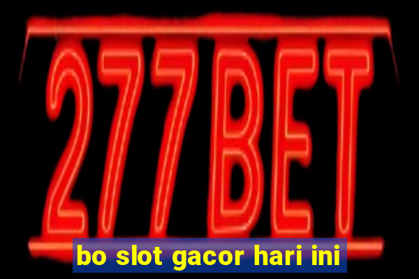 bo slot gacor hari ini