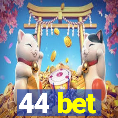 44 bet