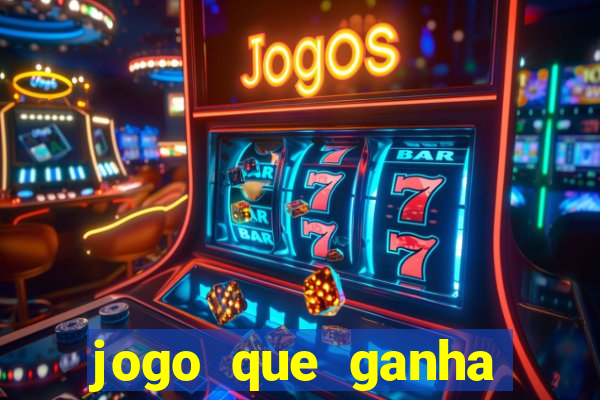 jogo que ganha dinheiro jogando